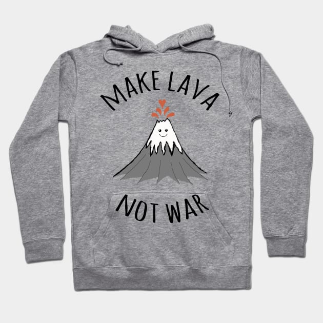 MAKE LAVA NOT WAR Hoodie by wanungara